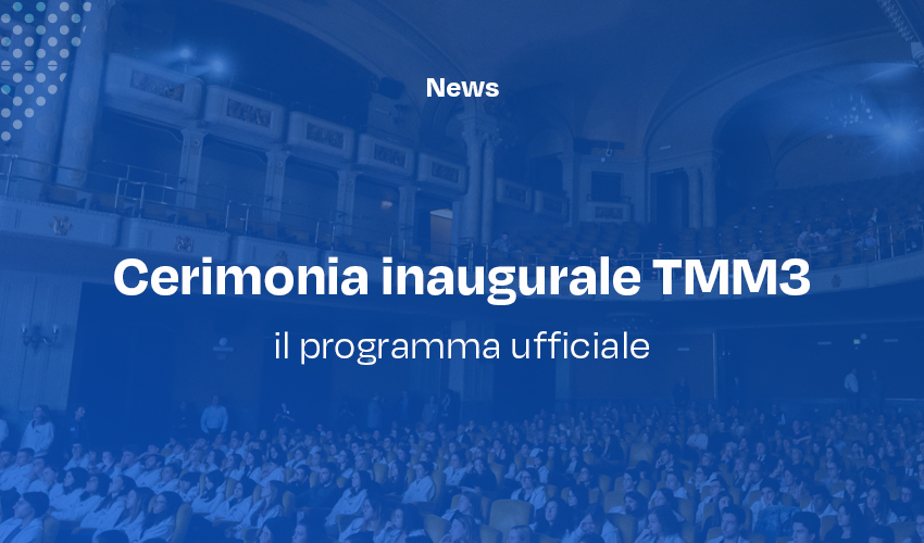 Cerimonia inaugurale TMM3: il programma ufficiale