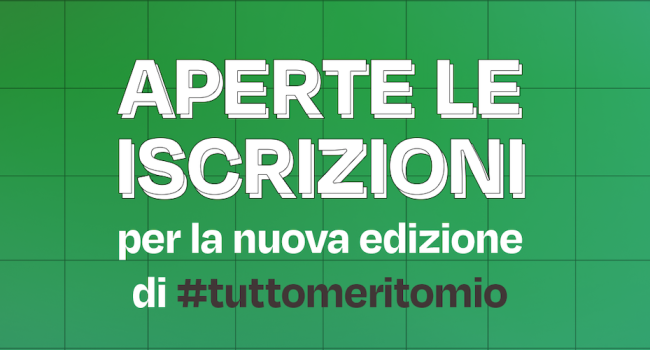 #TuttoMeritoMio 5: aperte le candidature per la quinta edizione del Programma