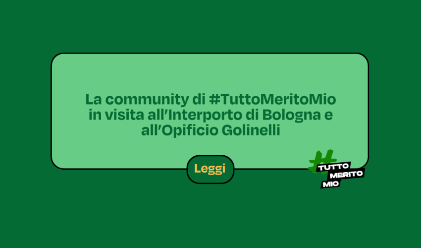 La community di #TuttoMeritoMio in visita all’Interporto di Bologna e all’Opificio Golinelli